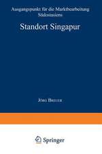 Standort Singapur: Ausgangspunkt für die Marktbearbeitung Südostasiens