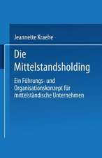 Die Mittelstandsholding in Deutschland: Ein Führungs- und Organisationskonzept für mittelgroße Unternehmen