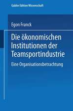 Die ökonomischen Institutionen der Teamsportindustrie: Eine Organisationsbetrachtung