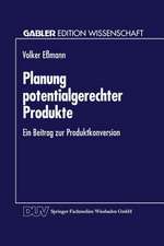 Planung potentialgerechter Produkte: Ein Beitrag zur Produktkonversion