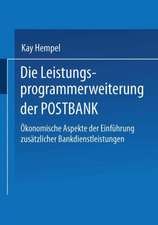 Die Leistungs-programmerweiterung der POSTBANK: Ökonomische Aspekte der Einführung zusätzlicher Bankdienstleistungen