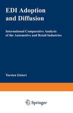 EDI Adoption and Diffusion: International Comparative Analysis of the Automotive and Retail Industries