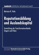 Reputationsbildung und Auslandskapital: Entwicklung der Transformationsländer Ungarn und Polen