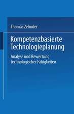 Kompetenzbasierte Technologieplanung: Analyse und Bewertung technologischer Fähigkeiten im Unternehmen