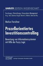 Prozeßorientiertes Investitionscontrolling: Bewertung von Informationssystemen mit Hilfe der Fuzzy Logic