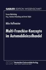 Multi-Franchise-Konzepte im Automobileinzelhandel: Entwicklungen und Auswirkungen auf die Absatzkanalpolitik der Automobilhersteller