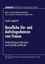 Berufliche Ein- und Aufstiegschancen von Frauen: Förderwirkung und Barrieren durch MuSchG und BErzGG