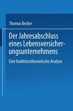 Der Jahresabschluss eines Lebensversicherungsunternehmens: Eine funktionstheoretische Analyse