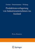 Produktionsverlagerung von Industrieunternehmen ins Ausland: Formen, Determinanten, Wirkung