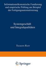 Systemgeschäft und Integralqualitäten: Informationsökonomische Fundierung und empirische Prüfung am Beispiel der Fertigungsautomatisierung