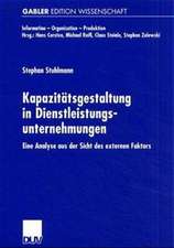 Kapazitätsgestaltung in Dienstleistungsunternehmungen: Eine Analyse aus der Sicht des externen Faktors