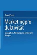 Marketingproduktivität: Konzeption, Messung und empirische Analyse