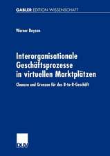 Interorganisationale Geschäftsprozesse in virtuellen Marktplätzen: Chancen und Grenzen für das B-to-B-Geschäft