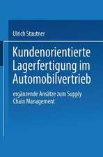 Kundenorientierte Lagerfertigung im Automobilvertrieb: Ergänzende Ansätze zum Supply Chain Management