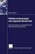 Wettbewerbsstrategie und regionale Reichweite: Internationalisierung mittelständischer Maschinenbauunternehmen