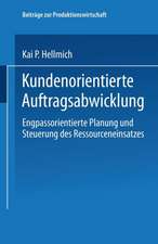 Kundenorientierte Auftragsabwicklung: Engpassorientierte Planung und Steuerung des Ressourceneinsatzes