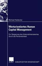 Wertorientiertes Human Capital Management: Zur Steigerung des Unternehmenswertes durch die Personalarbeit