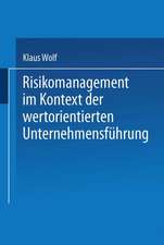 Risikomanagement im Kontext der wertorientierten Unternehmensführung