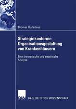 Strategiekonforme Organisationsgestaltung von Krankenhäusern: Eine theoretische und empirische Analyse