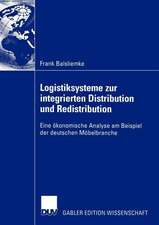 Logistiksysteme zur integrierten Distribution und Redistribution: Eine ökonomische Analyse am Beispiel der deutschen Möbelbranche