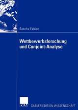 Wettbewerbsforschung und Conjoint-Analyse: Bestimmung der Präferenzen von Managern mittels Conjoint-Analyse zur Erklärung ihres Verhaltens im Wettbewerb, insbesondere ihres Reaktionsverhaltens bei Konkurrenzaktionen