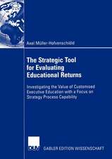 The Strategic Tool for Evaluating Educational Returns: Investigating the Value of Customised Executive Education with a Focus on Strategy Process Capability