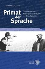 Primat Der Sprache: Leitmotivik Und Topologie Des Subjekts Bei Arno Schmidt