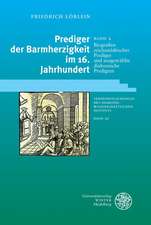 Prediger Der Barmherzigkeit Im 16. Jahrhundert / Band 2: Biografien Reichsstadtischer Prediger Und Ausgewahlte Diakonische Predigten