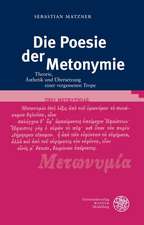 Die Poesie Der Metonymie: Theorie, Asthetik Und Ubersetzung Einer Vergessenen Trope