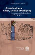 Grenzsituationen, Krisen, Kreative Bewaltigung: Prozessdynamische Perspektiven Nach Karl Jaspers