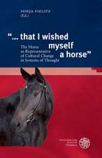 '... That I Wished Myself a Horse': The Horse as Representative of Cultural Change in Systems of Thought