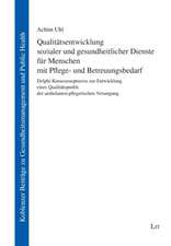 Qualitätsentwicklung sozialer und gesundheitlicher Dienste für Menschen mit Pflege- und Betreuungsbedarf