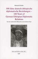 100 Jahre Deutsch-Athiopische Diplomatische Beziehungen - 100 Years of German-Ethiopian Diplomatic Relations