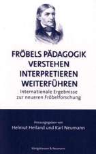 Fröbels Pädagogik verstehen - interpretieren - weiterführen