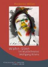 Wahn-Sinn im Musiktheater Wolfgang Rihms