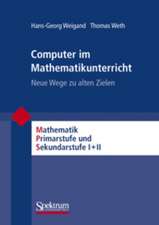 Computer im Mathematikunterricht: Neue Wege zu alten Zielen