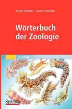 Wörterbuch der Zoologie: Tiernamen, allgemeinbiologische, anatomische, physiologische, ökologische Termini