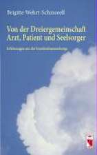 Von der Dreiergemeinschaft Arzt, Patient und Seelsorger