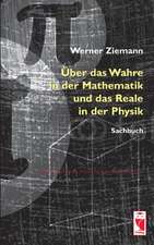 Über das Wahre in der Mathematik und das Reale in der Physik