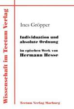 Individuation Und Absolute Ordnung Im Epischen Werk Von Hermann Hesse