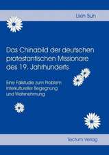 Das Chinabild Der Deutschen Protestantischen Missionare Des 19. Jahrhunderts: Zwischen Regionaler Hegemonie Und Nationalem Selbstmord