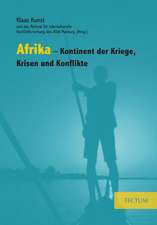 Afrika - Kontinent der Kriege, Krisen und Konflikte