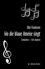 Wo die blaue Ameise singt