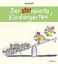 Der allerreinste Kindergarten!