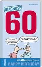 Diagnose 60 Happy Birthday (Geschenkbuch mit Attest zum Feiern)