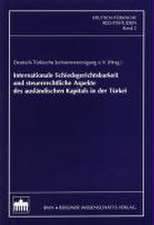 Internationale Schiedsgerichtsbarkeit und steuerrechtliche Aspekte des ausländischen Kapitals in der Türkei