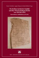 Die Berliner Juristische Fakultät und ihre Wissenschaftsgeschichte von 1810 bis 2010