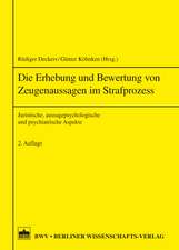 Die Erhebung und Bewertung von Zeugenaussagen im Strafprozess