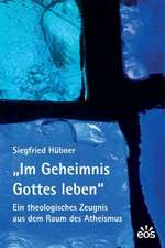 Im Geheimnis Gottes leben - Ein theologisches Zeugnis aus dem Raum des Atheismus