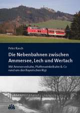 Die Nebenbahnen zwischen Ammersee, Lech und Wertach